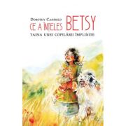 Ce a inteles Betsy - Dorothy Canfield