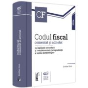 Codul fiscal comentat si adnotat cu legislatie secundara si complementara, jurisprudenta si norme metodologice - 2024 - Emilian Duca