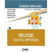 Caietul elevului pentru religie. Cultul ortodox. Clasa 3-a Semestrul 1 - Cristina Benga