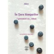 In Tara Simturilor. 7 povestiri cu tihna - Alice