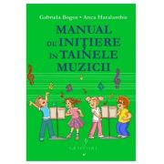 Manual de initiere in tainele muzicii - Gabriela Bogos