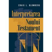 Interpretarea Noului Testament - Craig L. Blomberg