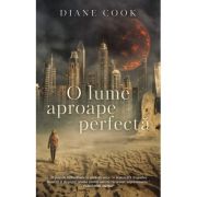 O lume aproape perfecta - Diane Cook