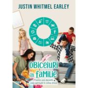 Obiceiuri in familie - Justin Whitmel Earley