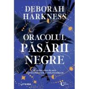 Oracolul pasarii negre - Deborah Harkness