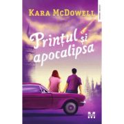 Printul si apocalipsa - Kara McDowell