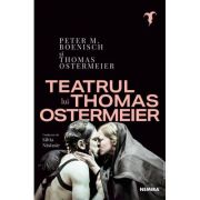 Teatrul lui Thomas Ostermeier - Thomas Ostermeier, Peter M. Oenisch