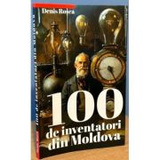 100 de inventatori din Moldova - Denis Rosca