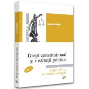 Drept constitutional si institutii politice. Volumul 1, editia 4 - Luminita Dragne