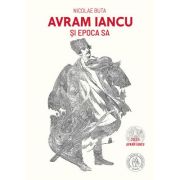 Avram Iancu si epoca sa - Nicolae Buta