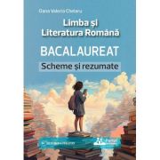 Bacalaureat. Limba si Literatura Romana, Scheme si Rezumate - Oana Valeria Chelaru