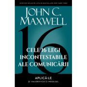 Cele 16 legi incontestabile ale comunicarii – John C. Maxwell