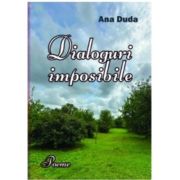 Dialoguri imposibile. Poeme - Ana Duda