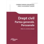 Drept civil. Partea generala. Persoanele. Editia a 6-a - Carmen Tamara Ungureanu, Ionut Alexandru Toader