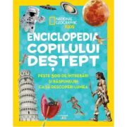 Enciclopedia copilului destept. Peste 500 de intrebari si raspunsuri ca sa descoperi lumea