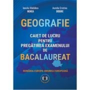 Bacalaureat. Caiet de Geografie - Ionelia Madalina Nenea