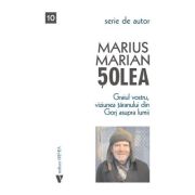 Graiul vostru, viziunea taranului din Gorj asupra lumii - Marius Marian Solea