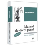 Manual de drept penal. Partea generala. Editia a 4-a, revazuta si adaugita - Mihai Adrian Hotca