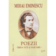 Poezii. Toate-s vechi si noua toate - Mihai Eminescu