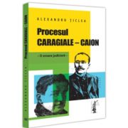 Procesul Caragiale - Caion. - O eroare judiciara - Alexandru Ticlea