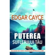 Puterea Sufletului tau - Edgar Cayce