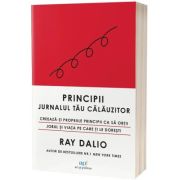 Principii: Jurnalul tau calauzitor - Ray Dalio