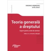 Teoria generala a dreptului. Suport pentru orele de seminar. Editia a 3-a - Veronica Rebreanu, Zsolt Ilyes