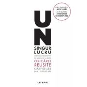 Un singur lucru - Gary Keller, Jay Papasan