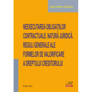 Neexecutarea obligatiilor contractuale. Natura juridica. Reguli generale ale formelor de valorificare a dreptului creditorului - Vlad-Victor Ochea