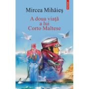 A doua viata a lui Corto Maltese - Mircea Mihaies