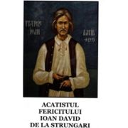 Acatistul fericitului Ioan David de la Strungari