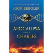 Apocalipsa dupa Charles - Igor Bergler