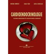 Cardioendocrinologie. Sisteme endocrine in insuficienta cardiaca - Mariana Dobrescu