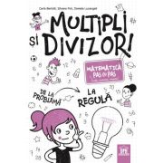 Multipli si divizori. Matematica pas cu pas - Carla Bertolli