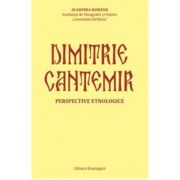 Dimitrie Cantemir. Perspective etnologice - Sabina Ispas