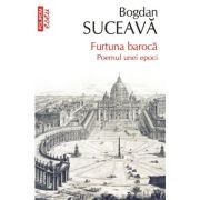 Furtuna baroca. Poemul unei epoci - Bogdan Suceava