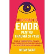 Ghid practic EMDR pentru trauma si PTSD - Megan Salar