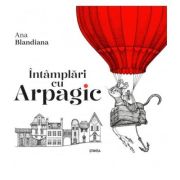 Intamplari cu Arpagic - Ana Blandiana