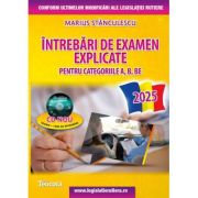 Intrebari de examen auto explicate pentru categoriile A, B, BE -2025 (cod acces online) - Marius Stanculescu