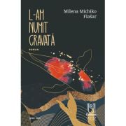 L-am numit Cravata - Milena Michiko Flašar