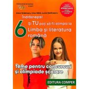 Indrazneste! Si tu poti fi olimpic la Limba si literatura romana. Teme pentru concursuri clasa 6 - Anca Gradinaru