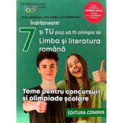 Indrazneste! Si tu poti fi olimpic la Limba si literatura romana. Teme pentru concursuri clasa 7 - Anca Gradinaru