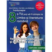 Indrazneste! Si tu poti fi olimpic la Limba si literatura romana. Teme pentru concursuri clasa 8 - Anca Gradinaru