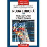 Noua Europa. Vol. 3. Ghidul aprofundat al Uniunii Europene - Iordan Gheorghe Barbulescu