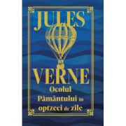 Ocolul Pamantului in 80 de zile. Editie de colectie - Jules Verne