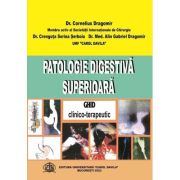 Patologie digestiva superioara. Ghid clinico-terapeutic - Cornelius Dragomir