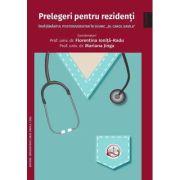 Prelegeri pentru rezidenti. Invatamantul postuniversitar in S. U. U. M. C. “Dr. Carol Davila”. Volumul 1 - Florentina Ionita-Radu