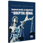 Regimul juridic al minoritatii in dreptul penal - Loredana Terec-Vlad