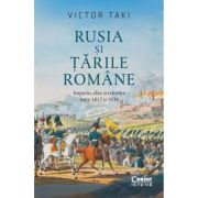 Rusia si Tarile Romane. Imperiu, elite si reforme intre 1812 si 1834 - Victor Taki