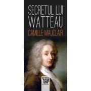 Secretul lui Watteau - Camille Mauclair